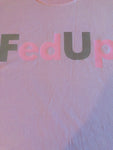 Pink FedUp T -Shirt FU style